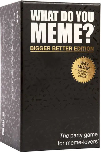 What do you Meme? Bigger Better Edition