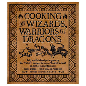 Cooking For Wizards, Warriors, Dragons

